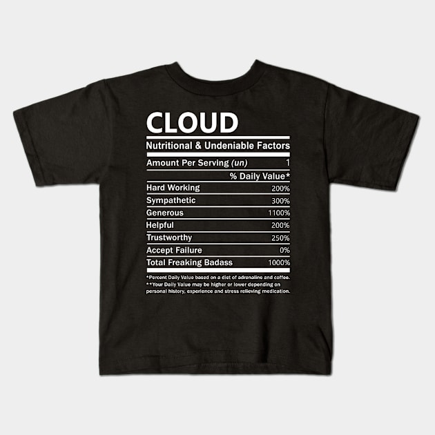 Cloud Name T Shirt - Cloud Nutritional and Undeniable Name Factors Gift Item Tee Kids T-Shirt by nikitak4um